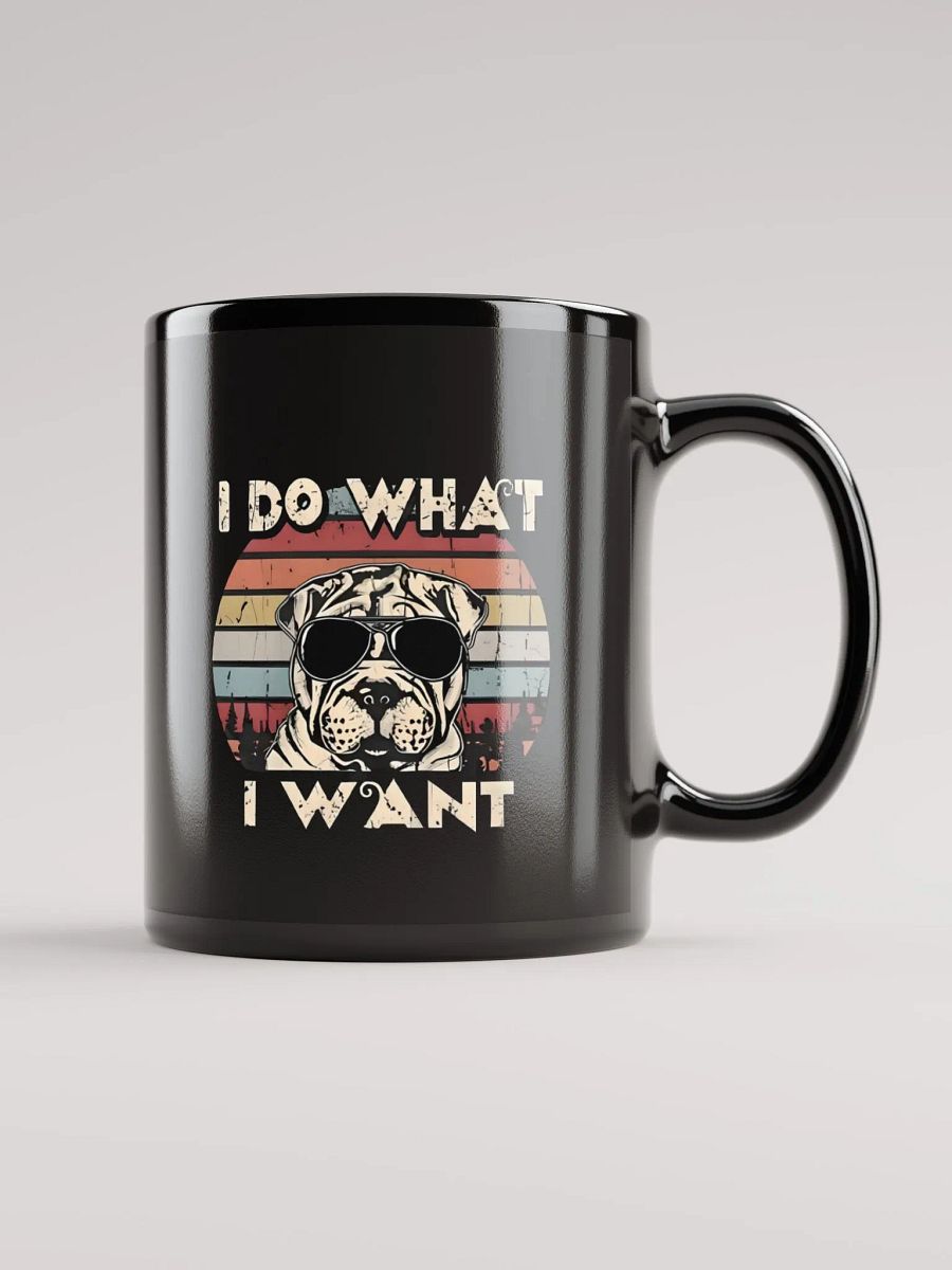 Shar Pei Dog "I do what i want" Mug product image (1)