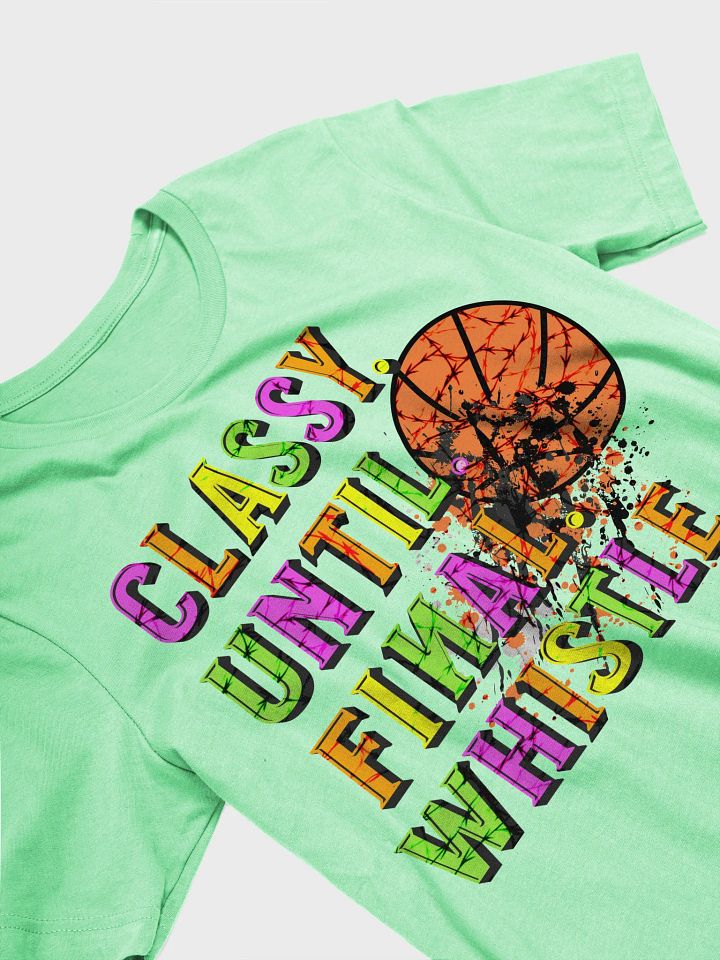 Classy Until Final Whistle Basketball Graphic Tee product image (47)