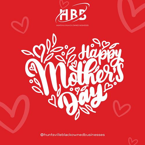 𝗪𝗶𝘀𝗵𝗶𝗻𝗴 𝘆𝗼𝘂 𝗮 𝗛𝗮𝗽𝗽𝘆 𝗠𝗼𝘁𝗵𝗲𝗿'𝘀 𝗗𝗮𝘆! #MothersDay #SupportLocal 
*
*
*
#SupportBlackBusinesses #HuntsvilleBlackOwned #CommunityMa...
