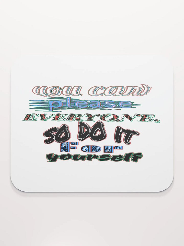 You Cant Please Everyone, So Do It For Yourself - White - Classic Mouse Pad product image (2)