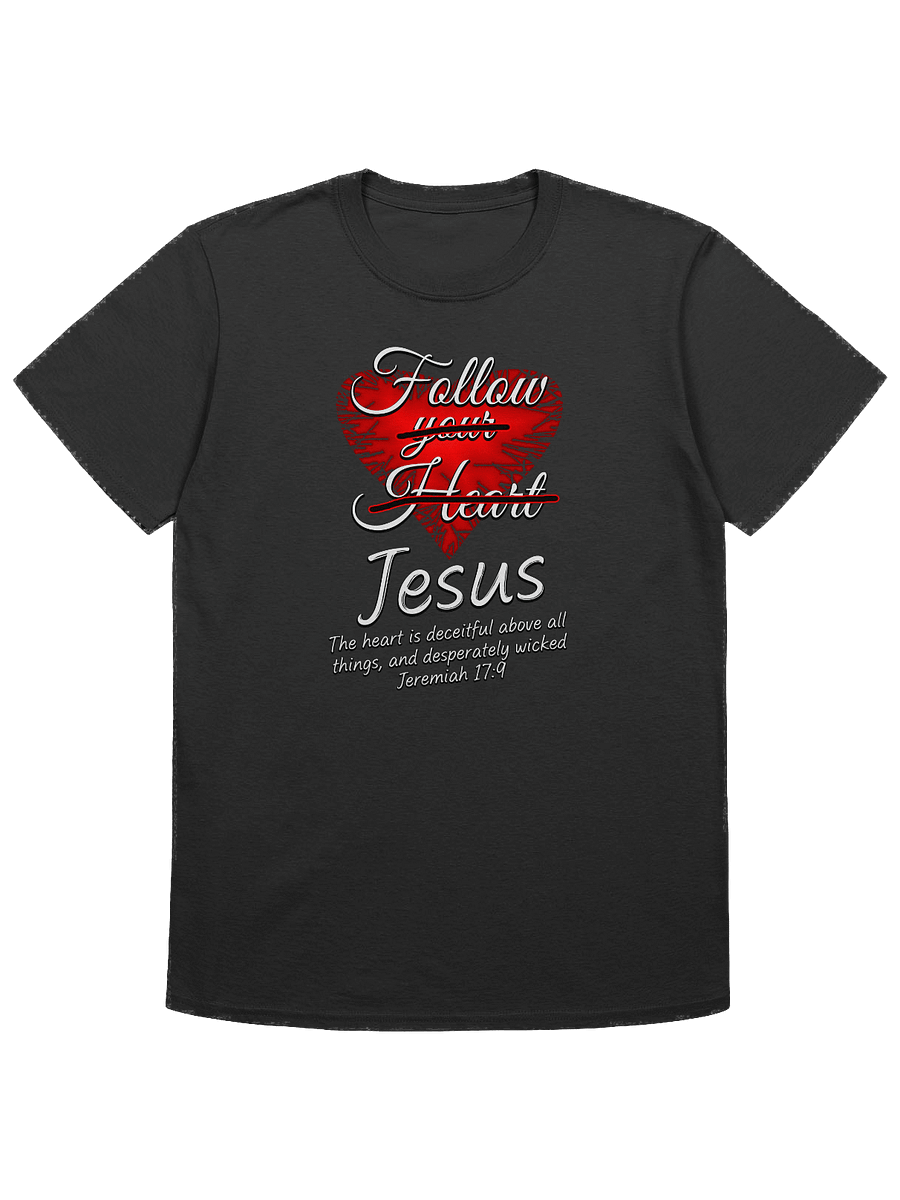 Follow Jesus - Jeremiah 17:9 T-Shirt product image (1)