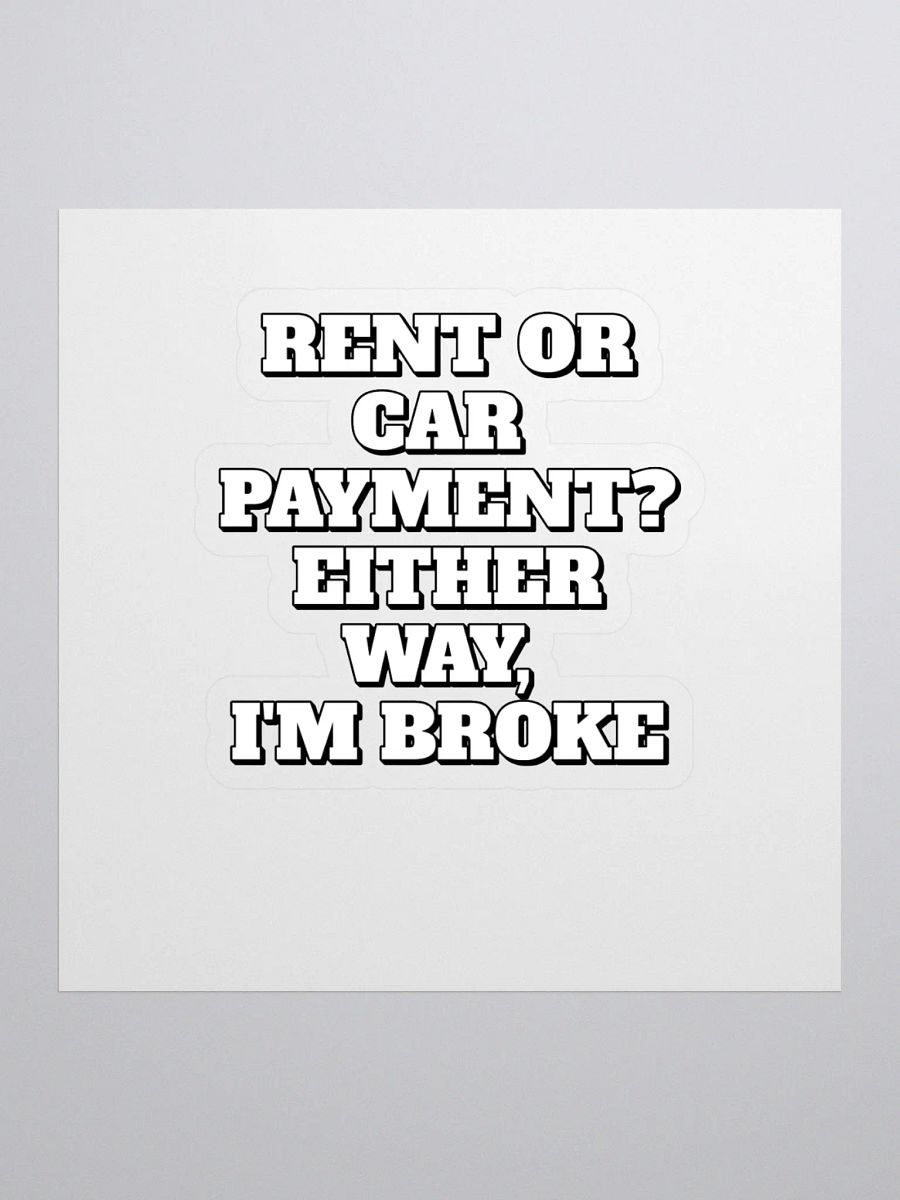 Rent or Car Payment? Either Way, I'm Broke Sticker product image (1)