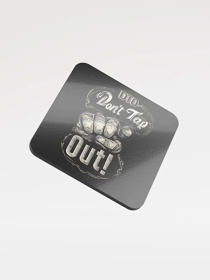Don't Tap Out Coaster - Black product image (1)