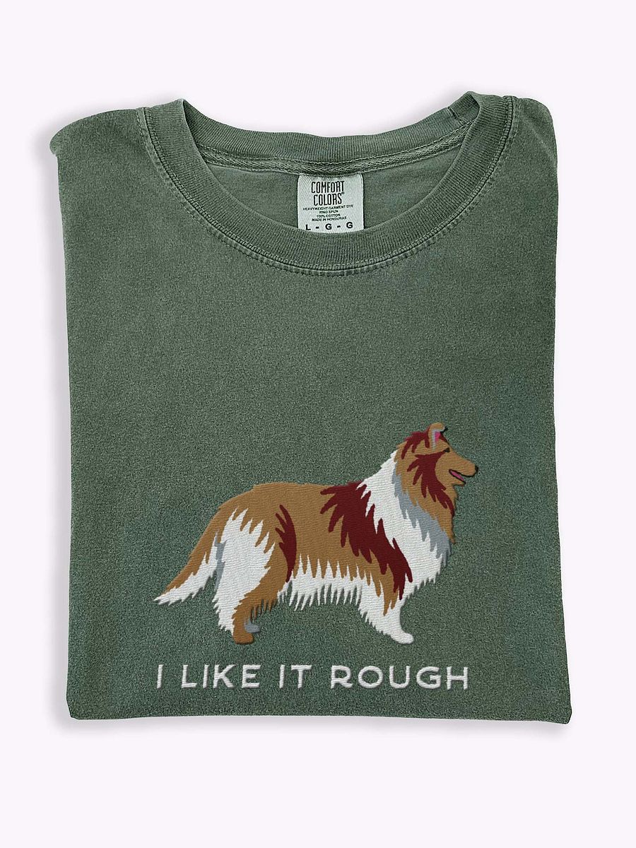 I Like It Rough T-Shirt(Embroidered) of a Rough Collie product image (1)