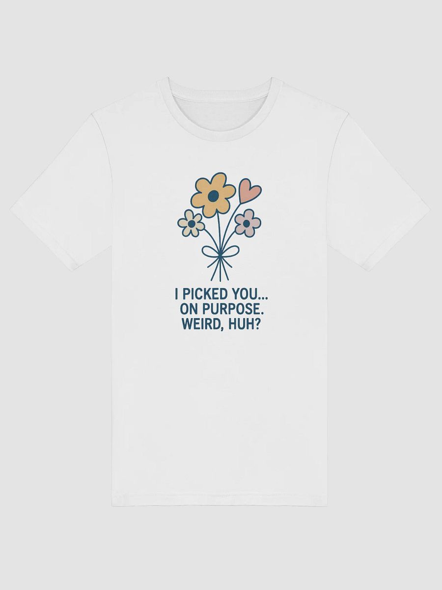 I Picked You on Purpose Supersoft T-Shirt product image (1)