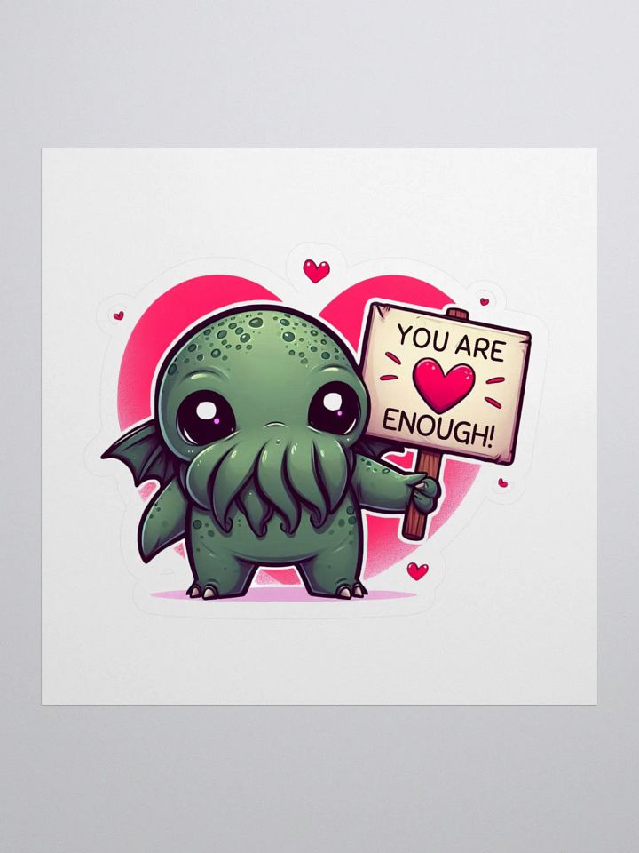 You Are Enough Cthulhu Sticker! product image (1)