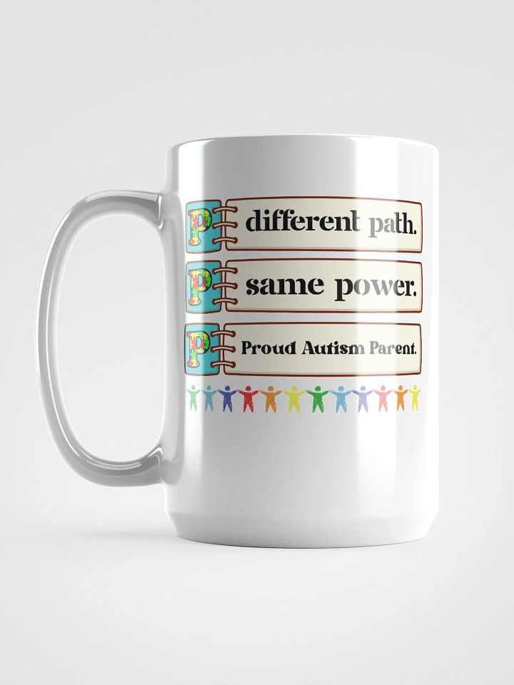 Different path. Same Power. Proud Autism Parent . White Glossy Mug. product image (2)