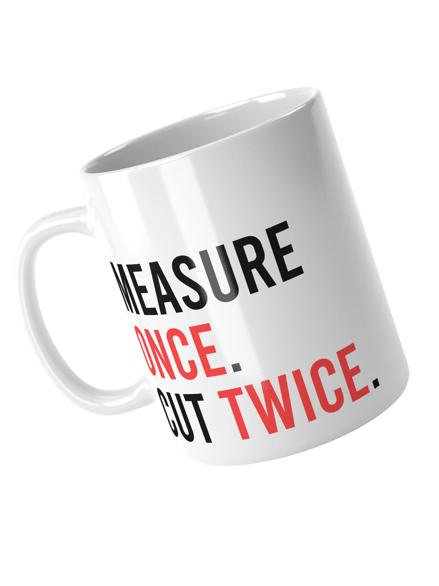 Funny Woodworking Mug – Measure Once, Cut Twice – Gift for Dad, Carpenter, or DIYer product image (10)