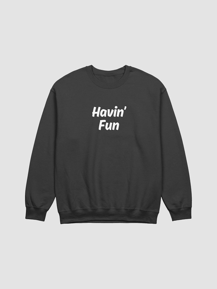 "Havin’ Fun" Upbeat Unisex Sweatshirt #2 product image (2)