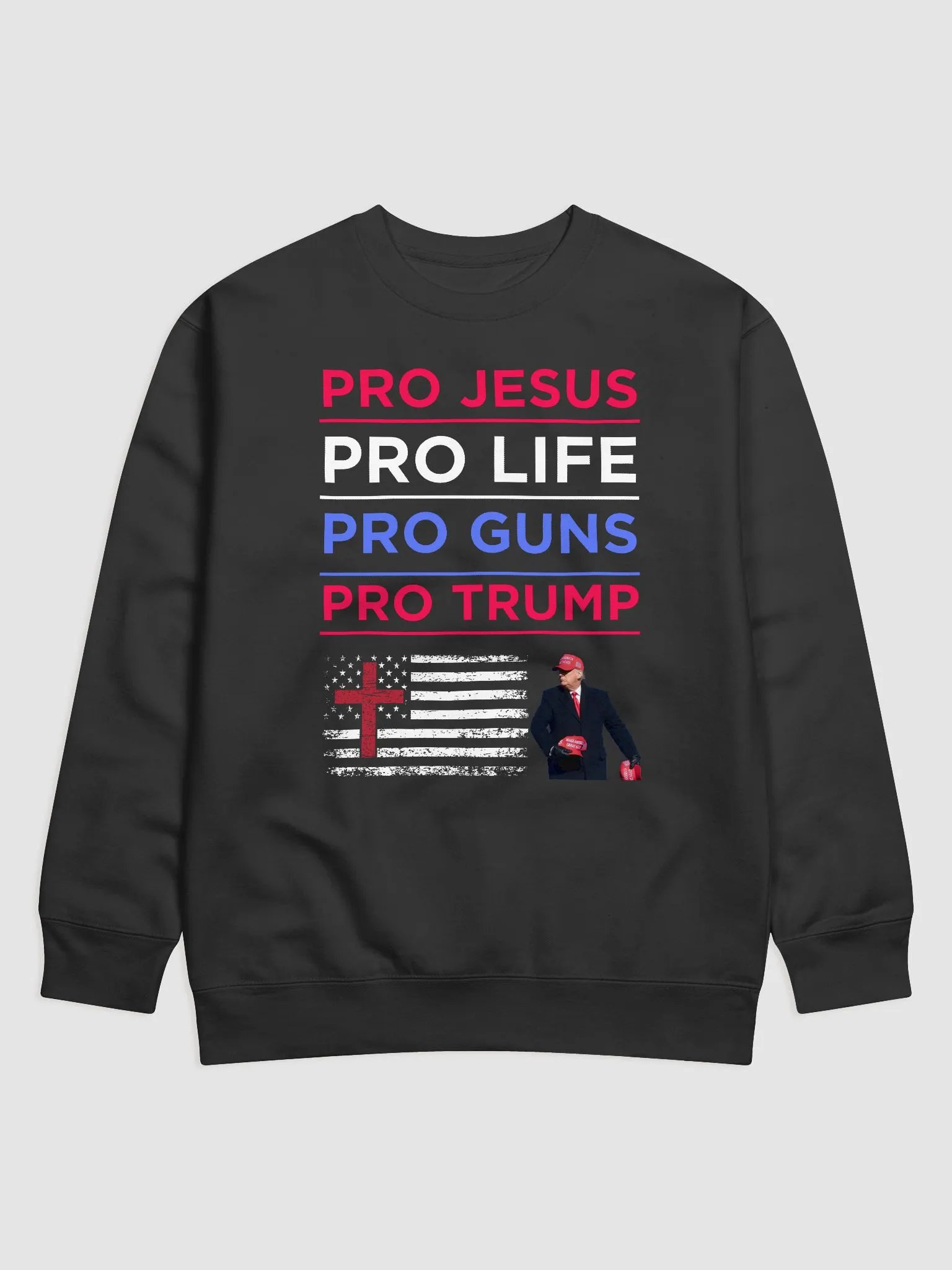 PRO JESUS PRO LIFE PRO GUNS PRO TRUMP AMERICAN PATRIOTIC PREMIUM UNISEX SWEATSHIRT product image (1)