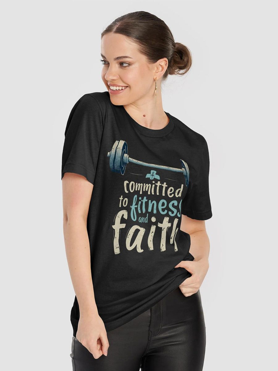 Committed to Fitness and Faith Christian - Gym & Workout T-Shirt product image (47)