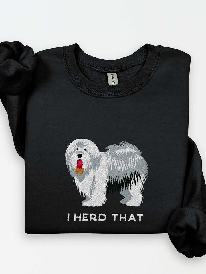 I Herd That Sweatshirt (Embroidered) of an Old English Sheepdog product image (1)