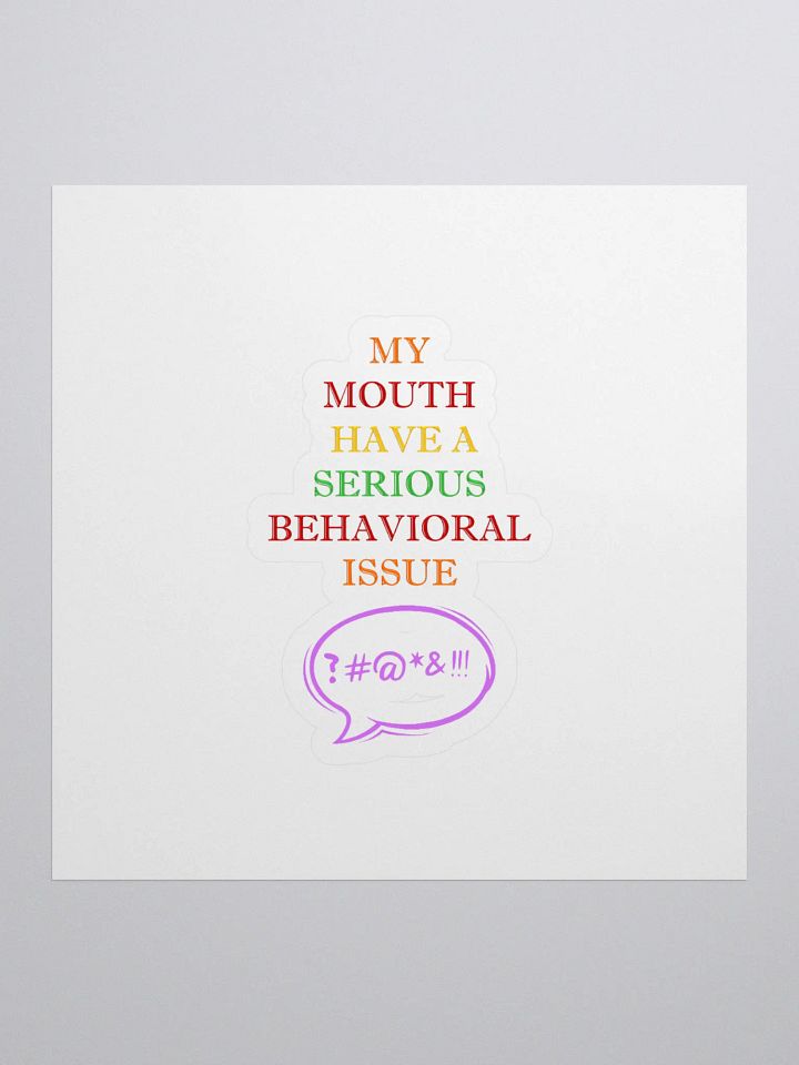 My Mouth Have A Serious Behavioral Issue Sticker product image (1)