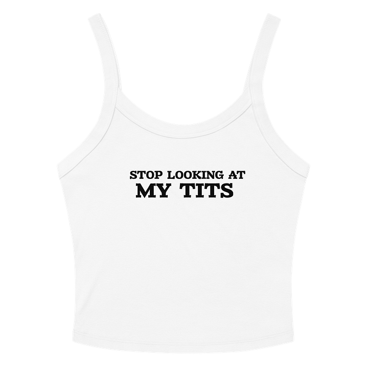 Stop Looking At My Tits ( Baby Tank Top ) product image (2)