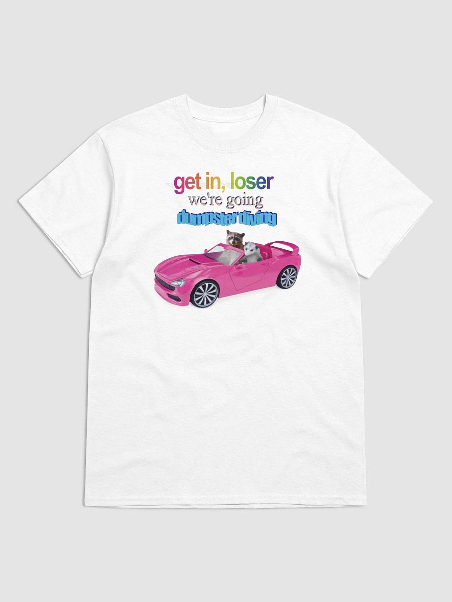 Get in loser, we're going dumpster diving T-shirt product image (1)