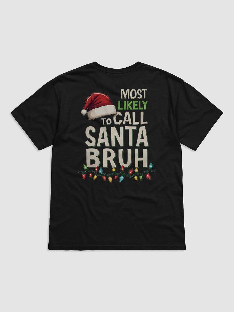 Most Likely To Call Santa Bruh Comfort Tee product image (18)