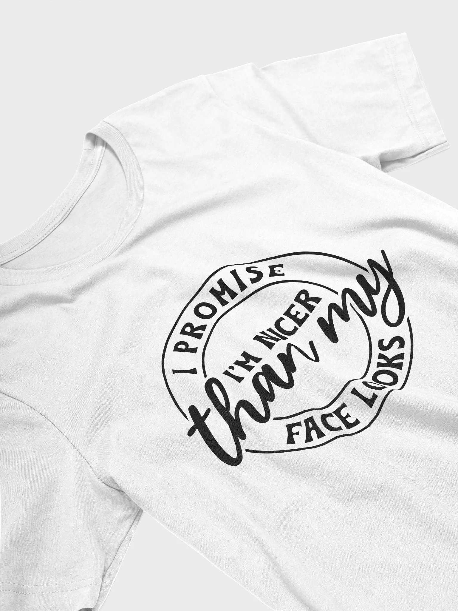 I Promise I'm Nicer Than My Face Looks Women White T-Shirt product image (4)