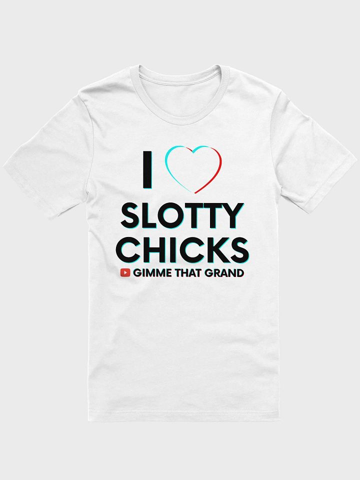 I Love Slotty Chicks T-Shirt product image (3)