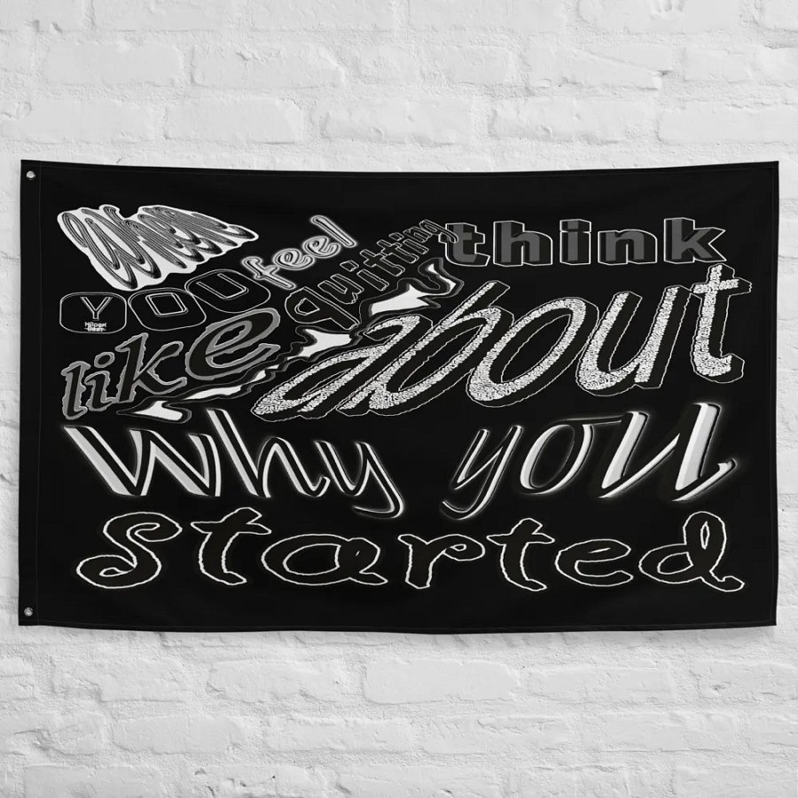 When you feel like quitting think about why you started - Black - Flag product image (10)