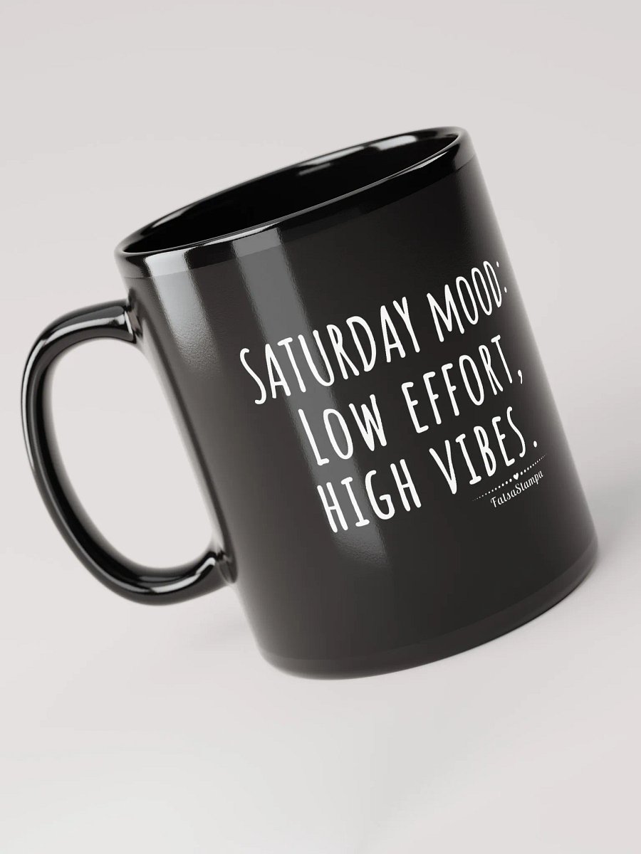 Saturday mood Black Mug: Low Effort, High Vibes – Perfect Weekend Energy! product image (5)