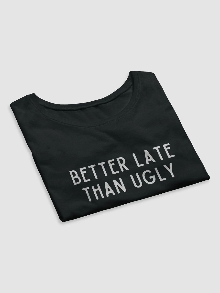 Better Late Than Ugly Crop Tee product image (3)