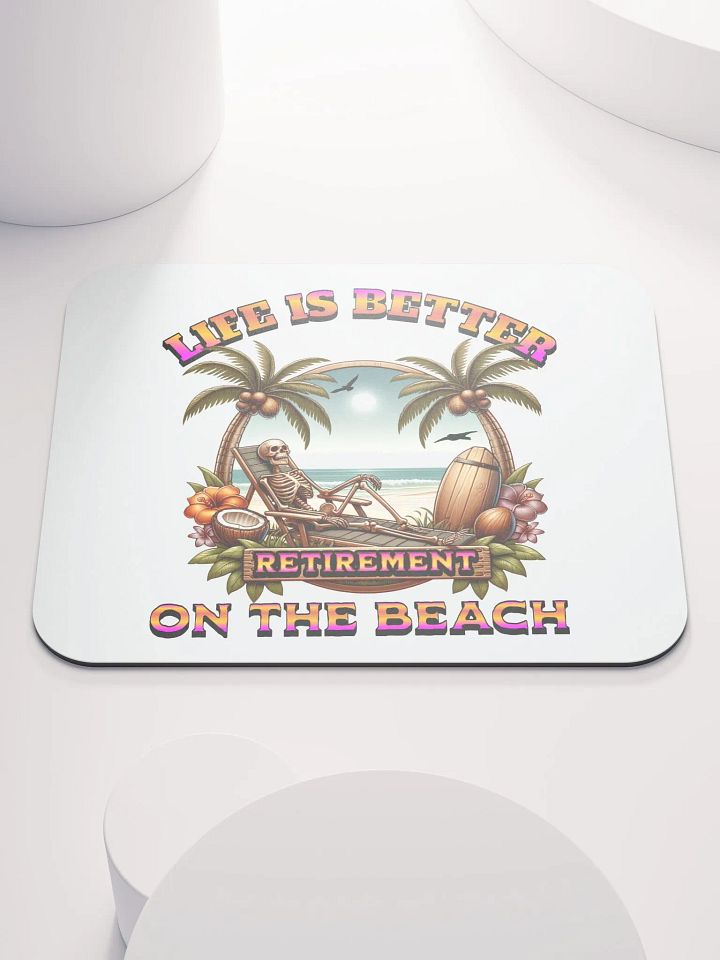 Life Is Better On The Beach Retirement Tropical Mouse Pad product image (2)