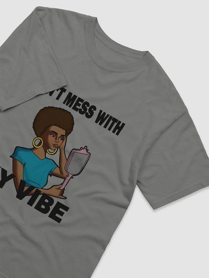 Don't Mess With My Vibe - looser fit t-shirt product image (2)