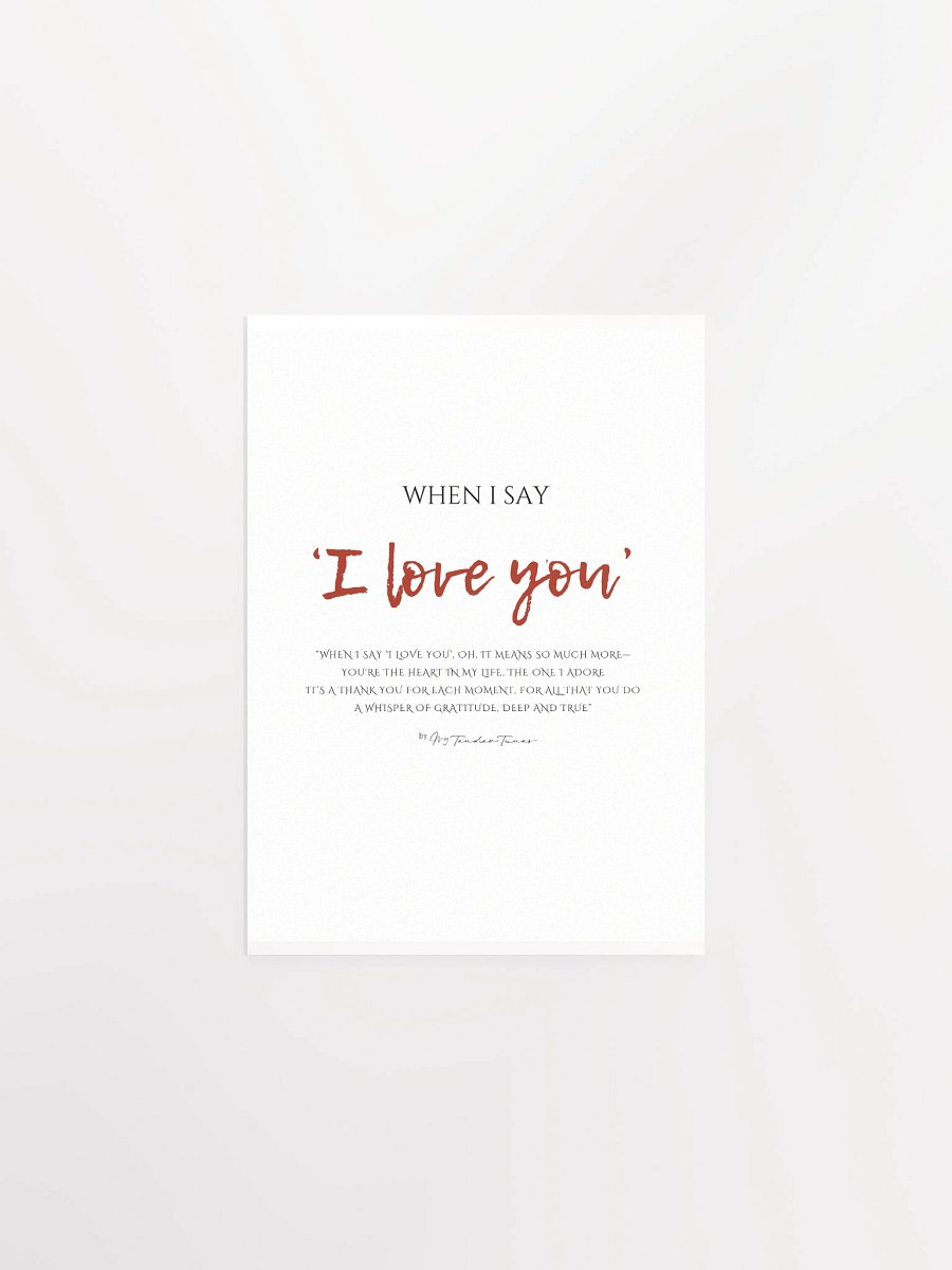 WHEN I SAY I LOVE YOU - Original Lyric Lines Matte Paper Poster product image (2)
