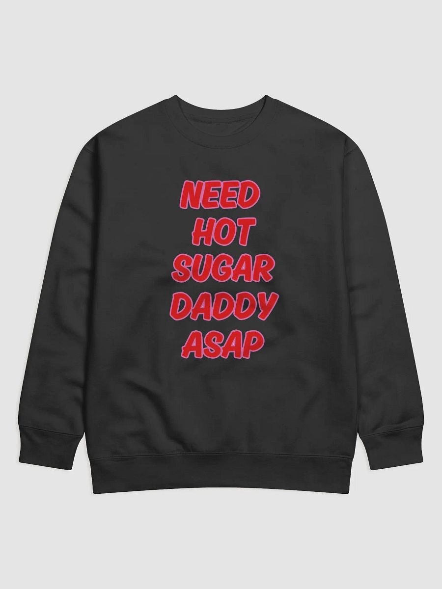 Need Hot Sugar Daddy ASAP Premium Sweatshirt product image (1)
