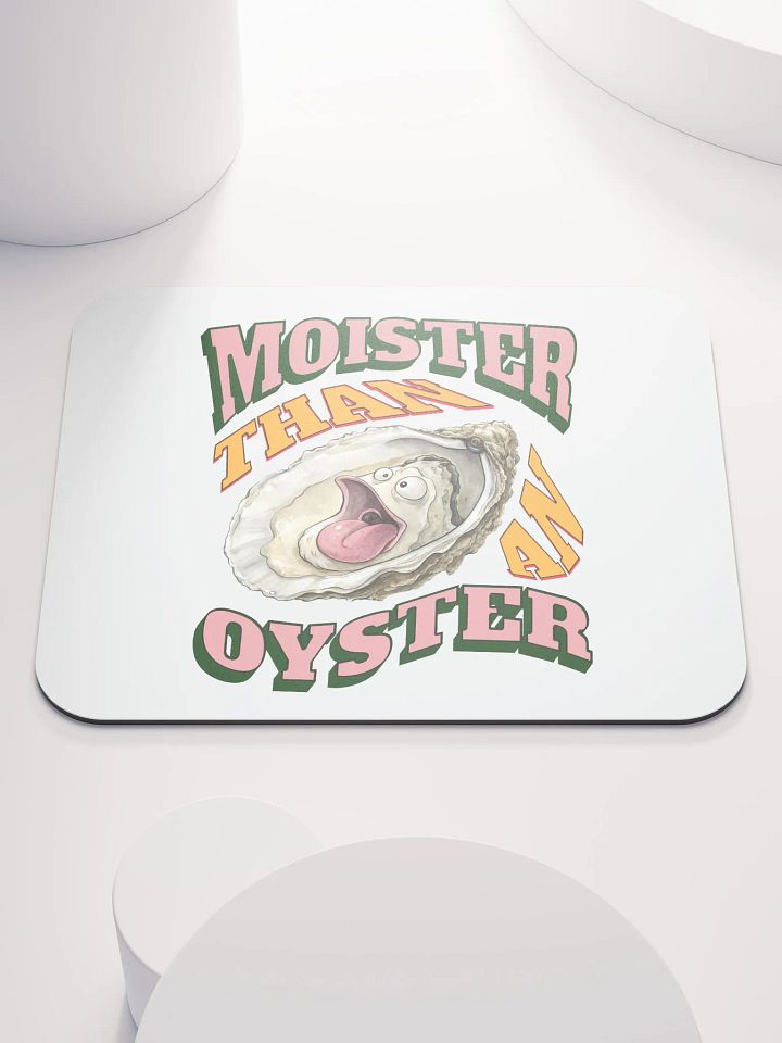 Moister Than An Oyster Mouse Pad product image (2)