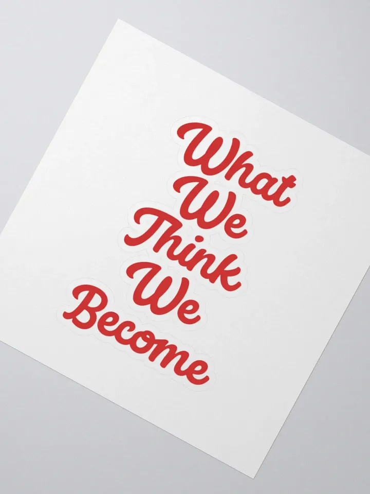 What,We,Think,We,Become Sticker product image (2)