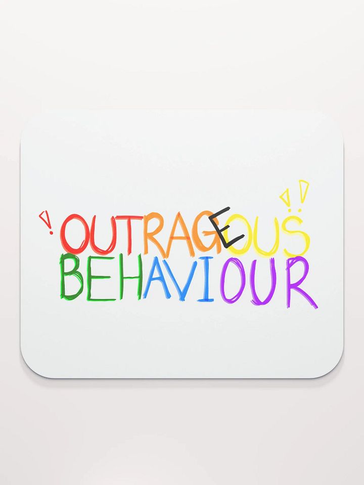 OUTRAGEOUS BEHAVIOUR!!! - Mouse Pad product image (2)