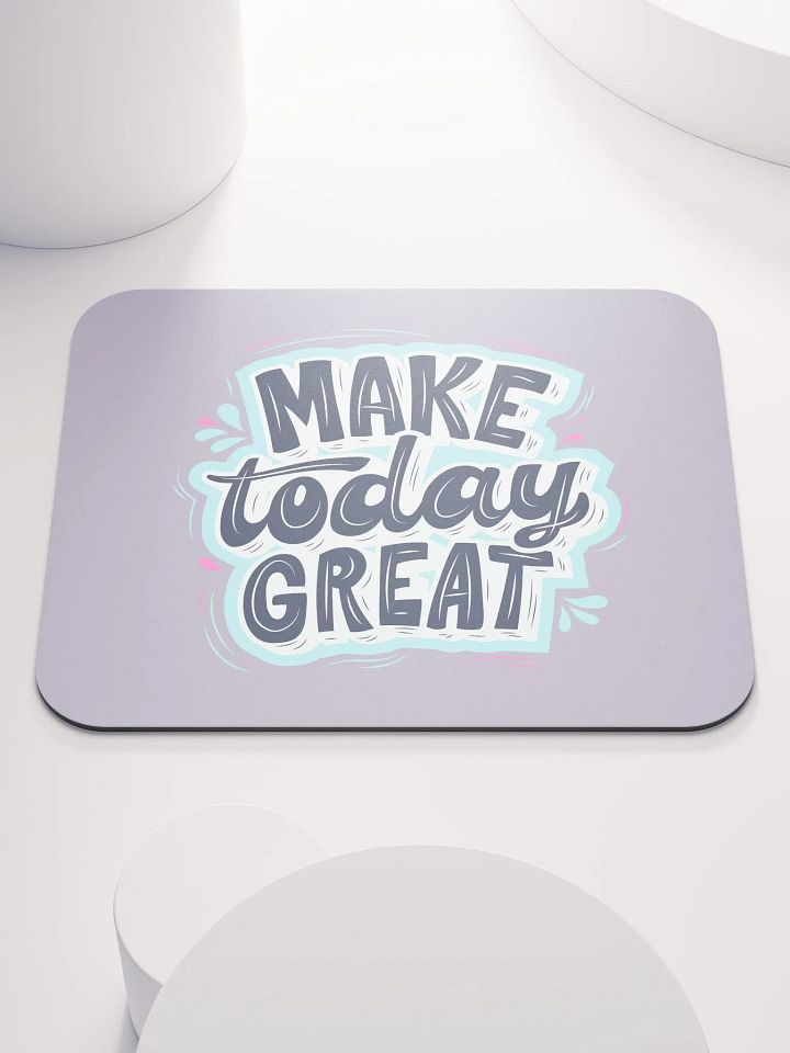 Make Today Great Mouse Pad product image (1)