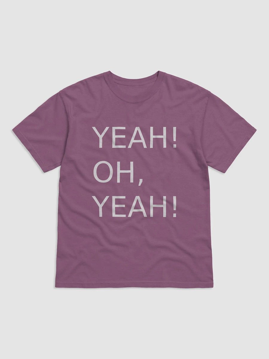 Yeah! Oh, yeah! T-Shirt product image (9)