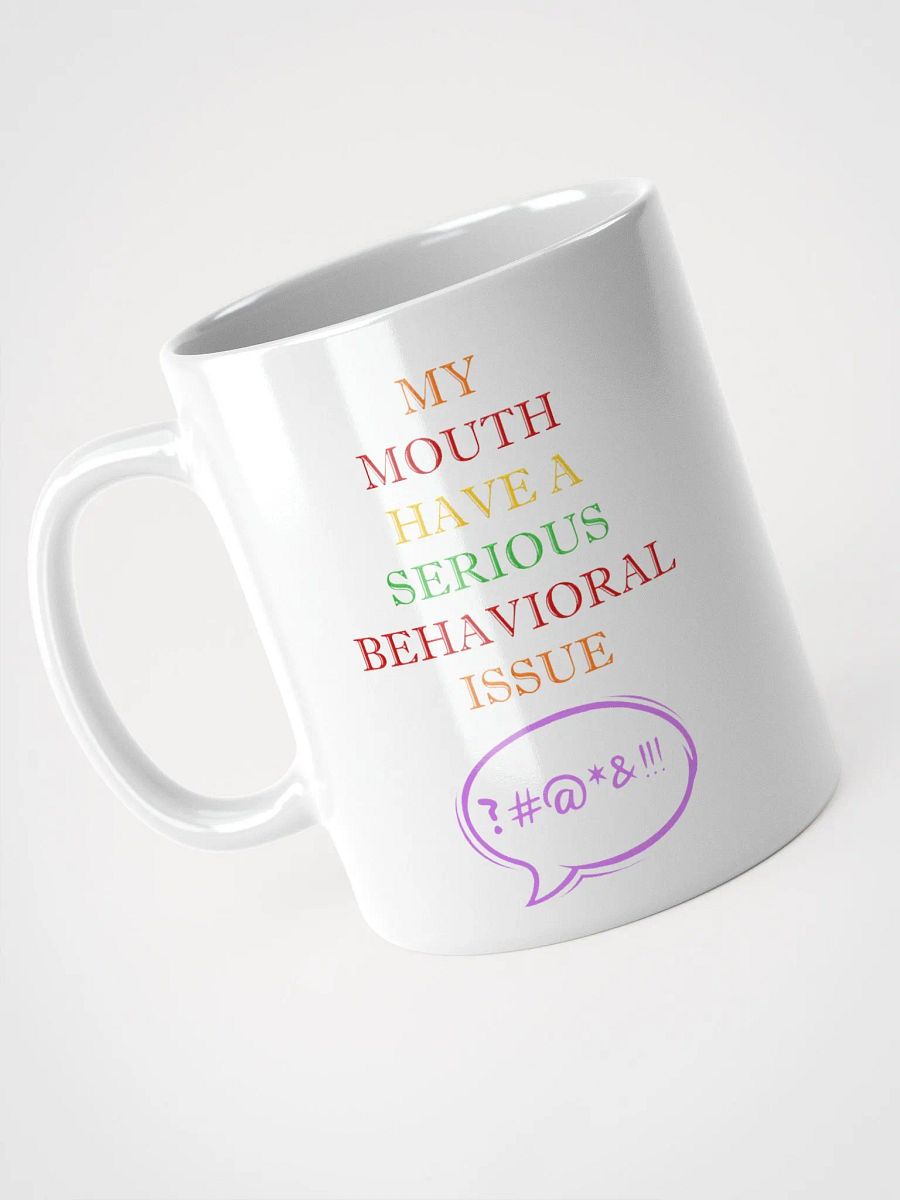 My Mouth Have A Serious Behavioral Issue White Mug product image (8)