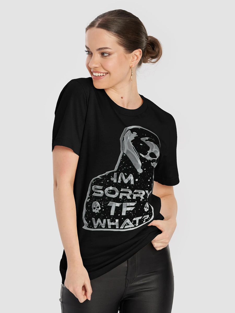 I'm Sorry Tf What? Shirt product image (57)