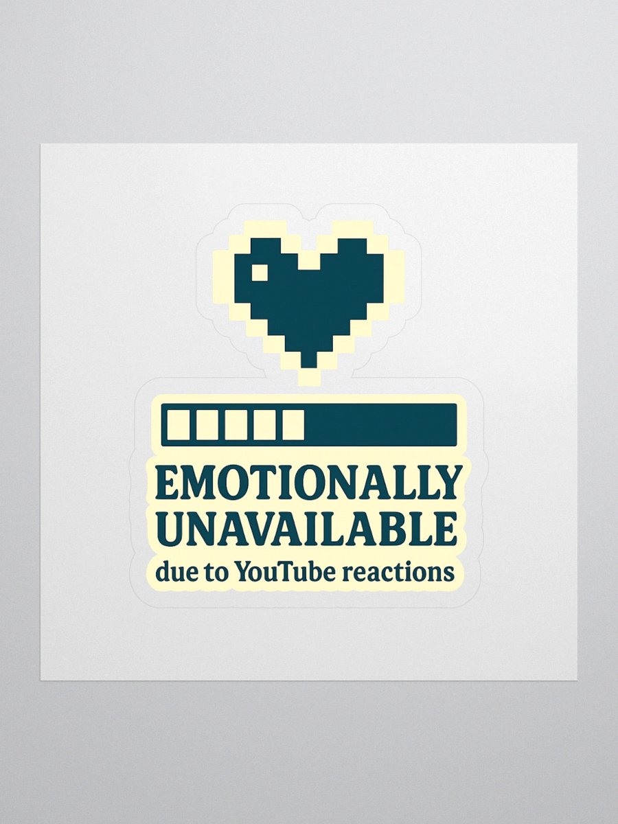 Emotionally Unavailable (Due to Reactions) – Sticker product image (1)