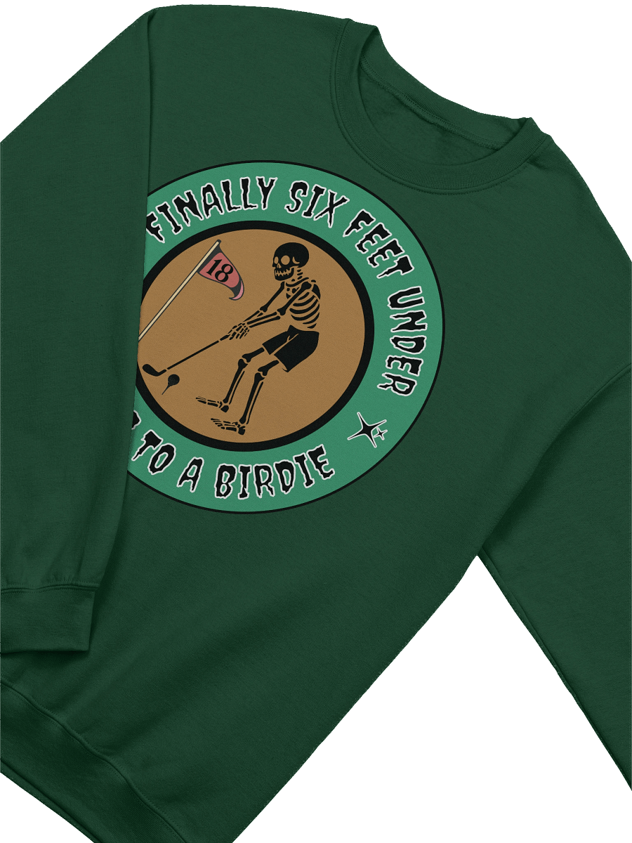 Finally Six Feet Under Golfing To A Birdie Crewneck Sweatshirt product image (8)