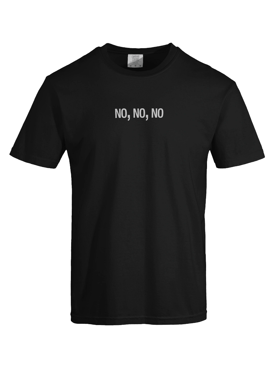 No, No, No T-Shirt product image (5)