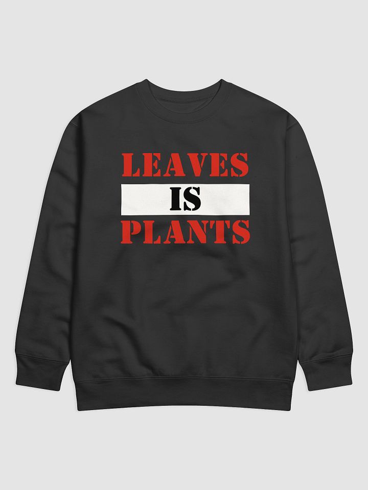 Leaves IS Plants - Sweater/Jumper product image (1)