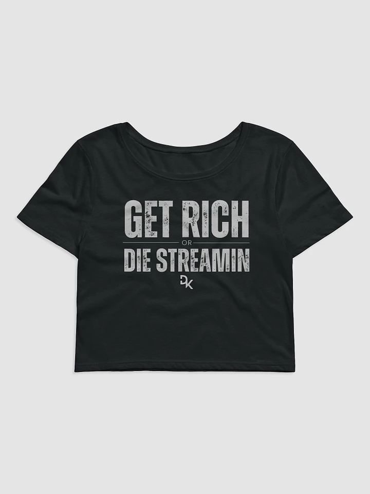 Get Rich or Die Streamin Crop Top product image (1)
