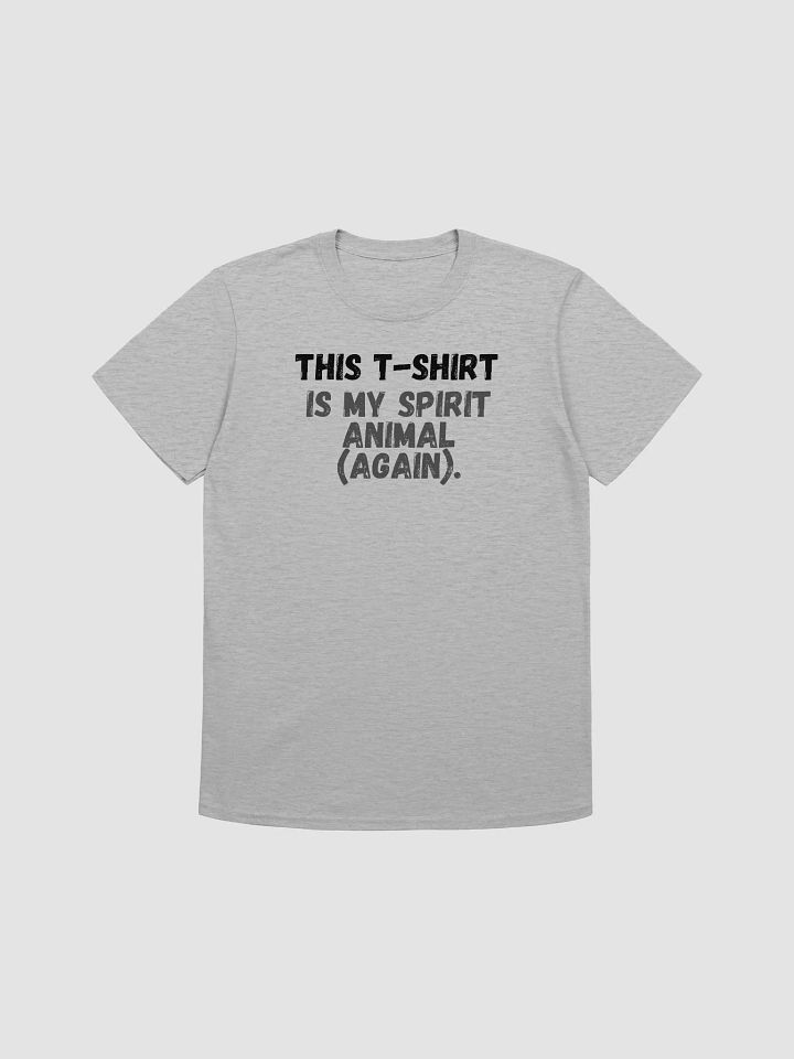 This t-shirt is my spirit animal (again). product image (2)