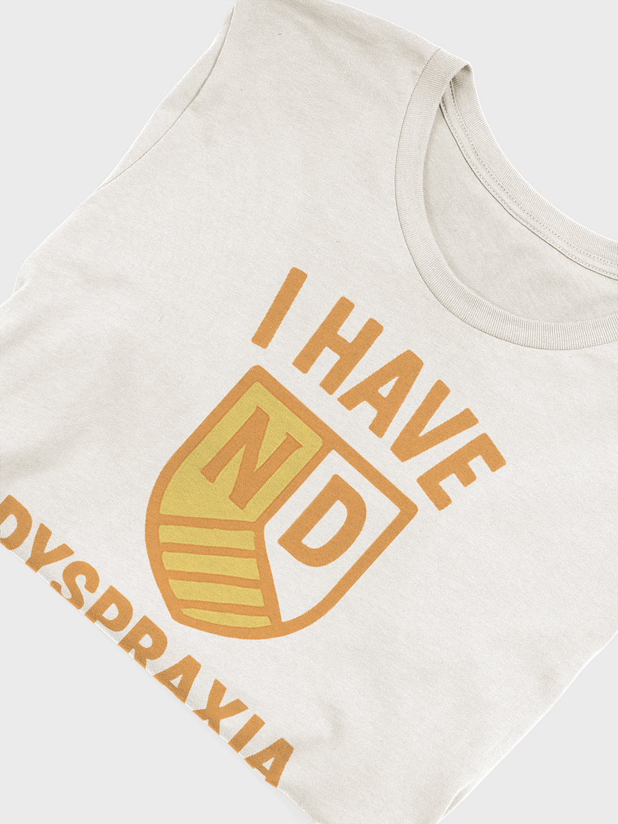 I Have ND Dyspraxia T-shirt product image (10)