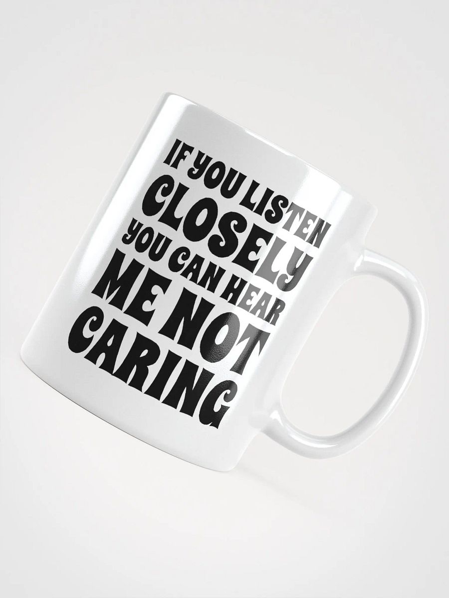 If You Listen Closely You Can Hear Me Not Caring product image (5)