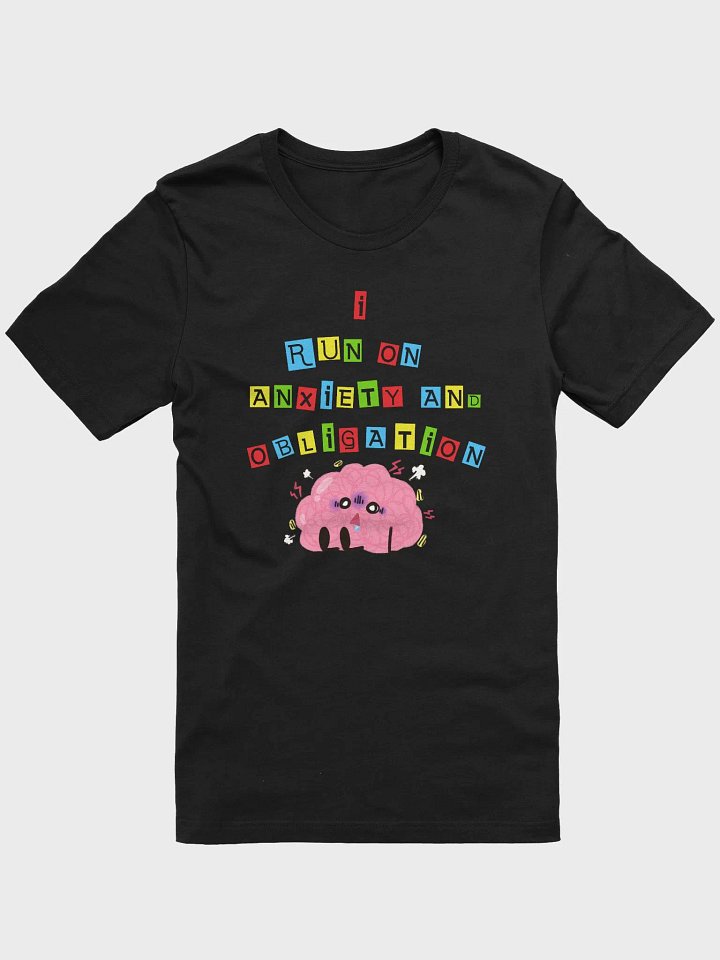 I Run On Anxiety And Obligation Tee product image (1)