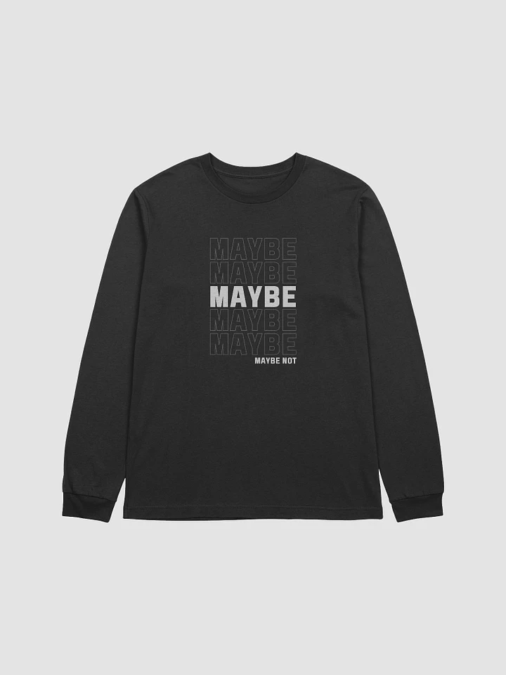 Maybe, Maybe, Maybe (Long Sleeve) product image (1)