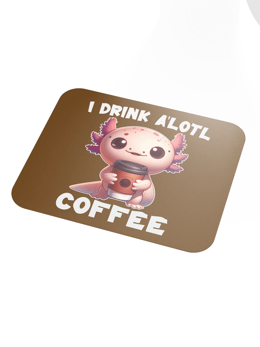 I Drink A'lotl Coffee Mousepad product image (3)