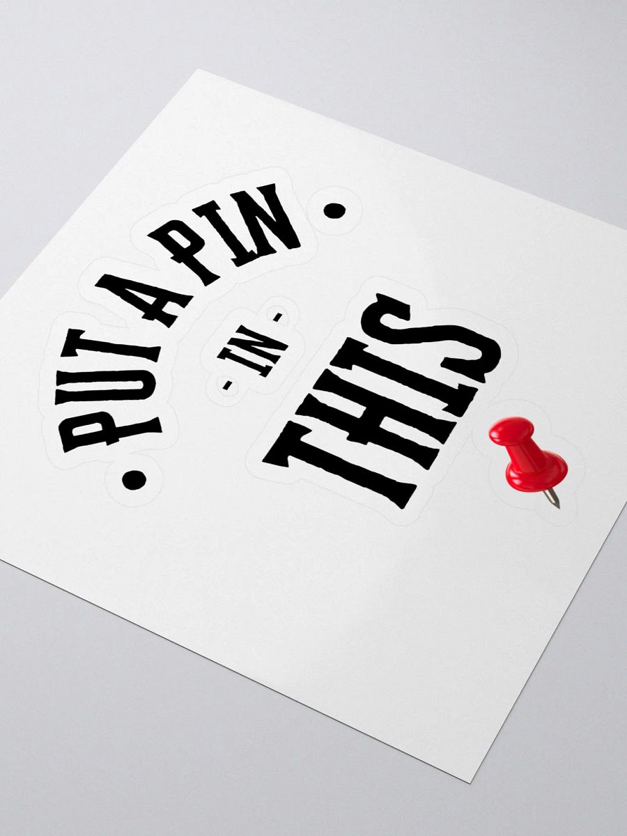 Put A Pin In This Low Pin Sticker product image (3)