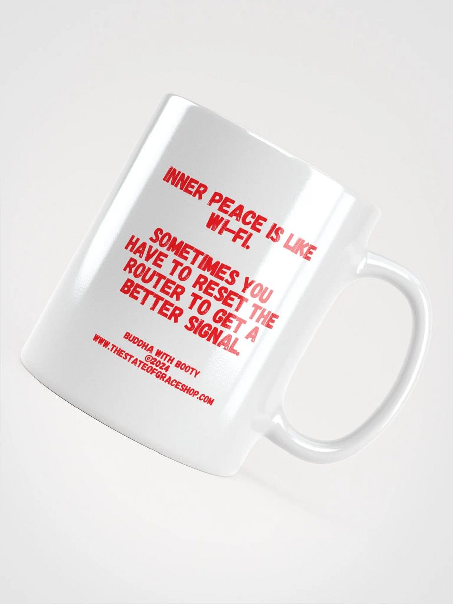 BUDDHA WITH BOOTY MUGS 4 U - “Inner peace is like wi-fi. Sometimes you have to reset the router to get a better signal.” product image (10)