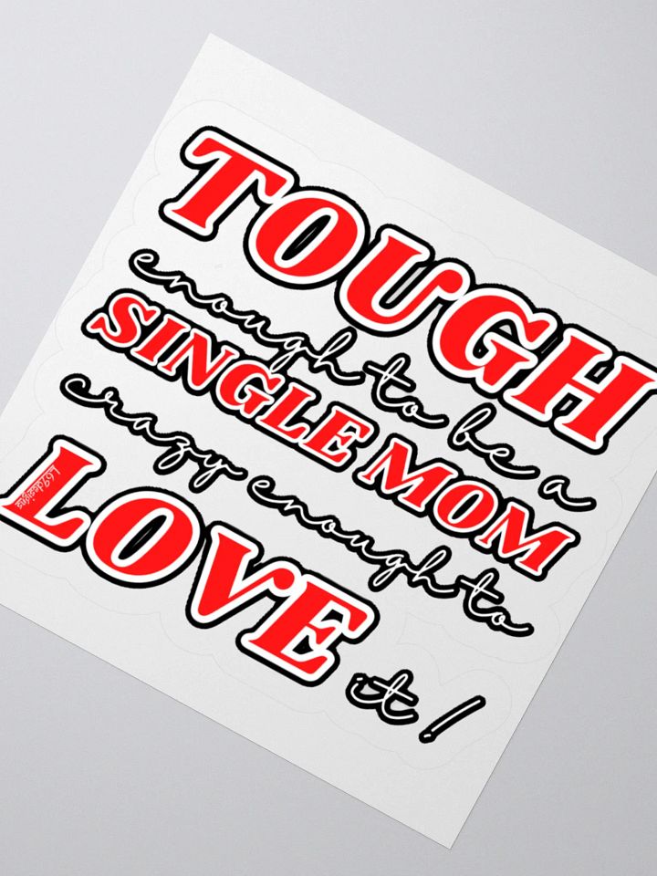 TOUGH ENOUGH TO BE A SINGLE MOM, CRAZY ENOUGH TO LOVE IT! product image (6)